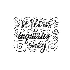 Lettering Serious inquiries only. Vector illustration.