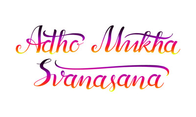 Hand drawn lettering vector poster with the title of yoga pose Adho Mukha Svanasana isolated on white background. Human body stretching positions. Asana yoga concept.