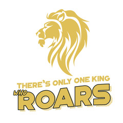 There is only one king who roars