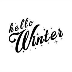 Hello Winter lettering inscription. Winter background or emblems for invitation, greeting card, posters. Drawn winter inspiration phrase. Vector illustration.