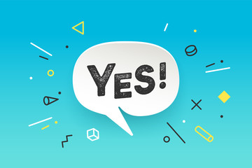 Banner Yes. Speech bubble, poster and sticker concept in memphis geometric style with text Yes. Icon message Yes for banner, poster. Design for speech, message, social network. Vector Illustration