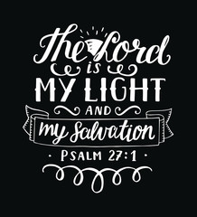 Hand lettering The Lord is my light and my salvation on black background
