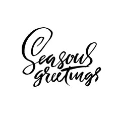 Seasons greetings. Handwritten modern brush lettering. Vector holiday illustration