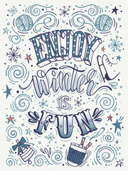 Enjoy Winter Is Fun. Winter retro poster with hand lettering and decoration elements.  Vector vintage inspirational quote for a greeting card, poster or print.