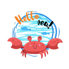 Hello sea cartoon badge with trendy design cartoon cheerful red crab mascot. Summer and sea party motivation poster. Vector illustration.