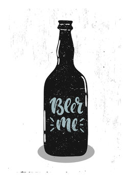 Hand drawn illustration. Poster for the bar. Beer me, bottle! Lettering