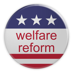 USA Politics News Badge: Welfare Reform Button With US Flag, 3d illustration isolated on white background