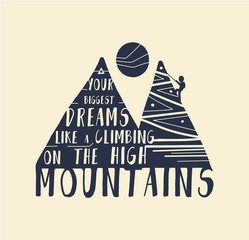 Illustration. Mountain and climbing human, moon, text, cartoon style. Your biggest dreams like a climbing on the high mountains. Motivation quote. Inspiration poster. Lettering. 