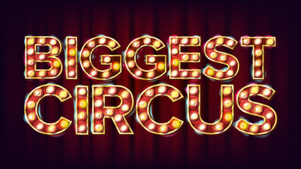 Biggest Circus Banner Sign Vector. For Arts Festival Events Design. Circus Vintage Style Illuminated Light. Business Illustration