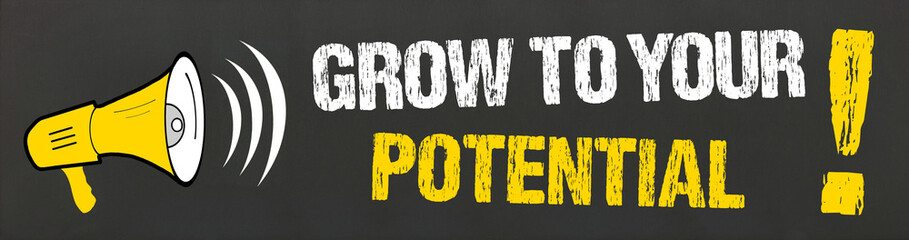Grow to your potential! / Megaphon