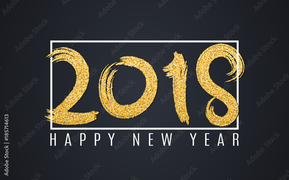 Poster happy new year 2018. numbers of golden glitters on a dark background. white frame and text. abstract