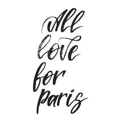 Obraz premium Inspirational quote All love for Paris. Hand lettering design element. Ink brush calligraphy.