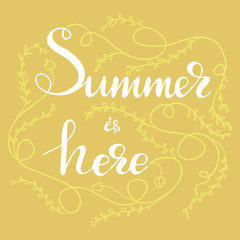 Lettering Summer is here. Vector illustration.