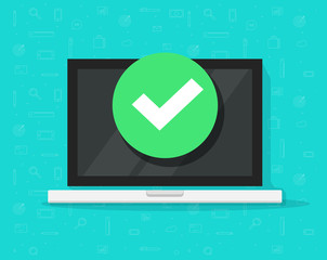 Fototapeta premium Laptop with checkmark or tick notification vector illustration, flat design of computer pc with approved choice, idea of task done, updated or download complete, accept or approve checkmark