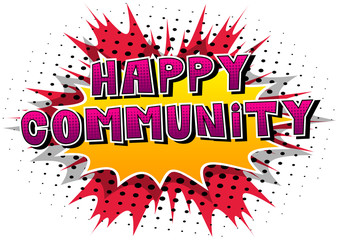Happy Community - Comic book style word on abstract background.