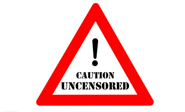 Caution uncensored