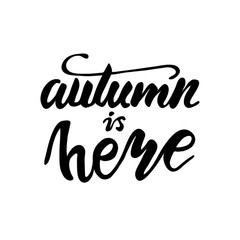 Lettering Autumn is here. Vector illustration.