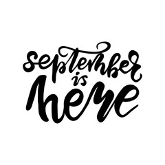 Lettering September is here. Vector illustration.