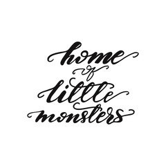 Lettering Home of the little monsters. Vector illustration.