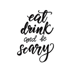 Obraz premium Lettering Eat, drink and be scary. Vector illustration.