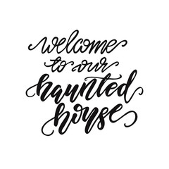 Lettering Welcome to our haunted house. Vector illustration.