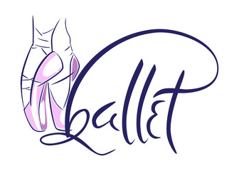 Hand drawn old style lettering of word Ballet. Vector illustration with ballet dancers legs wearing Pointes.