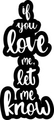 Text - ''If you love me, let me know'' 