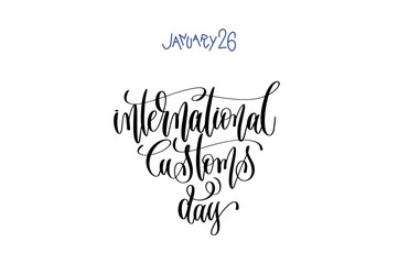 january 26 - international customs day -hand lettering inscripti