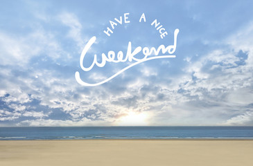 Have a nice weekend word on beautiful blue cloudy sky and sea view - 186349680