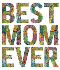 Words best mom ever. Vector decorative zentangle object