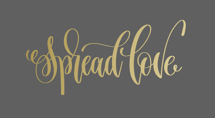 spread love - golden hand lettering inscription text to valentin