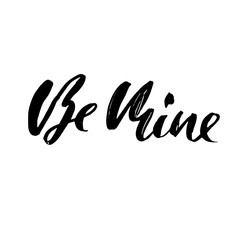 Obraz premium Be mine. Handdrawn calligraphy for Valentine's day. Ink illustration. Modern dry brush lettering. Vector illustration.