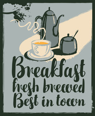 Vector banner for a cafe with inscriptions Breakfast fresh brewed, best in town. Illustration in grunge style with a teapot, a sugar bowl and a Cup of hot tea