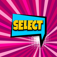 select, choice Comic text speech bubble balloon. Pop art style wow banner message. Comics book font sound phrase template. Halftone radial vector illustration funny colored design.