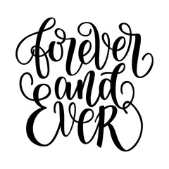 Forever and ever black and white hand written lettering phrase about love to valentines day design poster, greeting card, photo album, banner, calligraphy text vector illustration isolated on white.