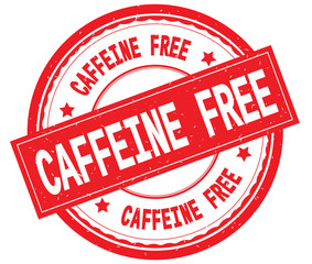 CAFFEINE FREE written text on red round rubber stamp.