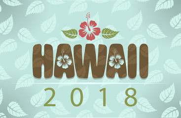 Vector Hawaii 2018 with hibiscus flowers and leaves