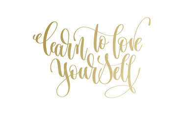 learn to love yourself - golden hand lettering inscription text