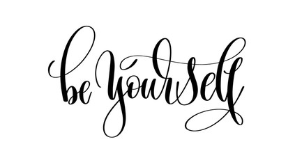be yourself - black hand lettering inscription text