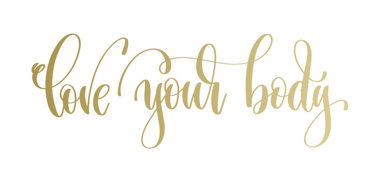 Love Your Body - Golden Hand Lettering Inscription Text