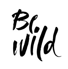 Be wild card. Hand drawn lettering background.Modern brush ink calligraphy. Isolated on white background. Vector.