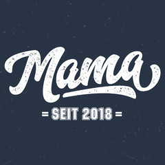 Fototapeta na wymiar Mama seit 2018 - T-Shirt Design zum Bedrucken 