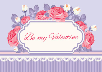 Shabby chic background, roses with Be my Valentine sample text in vintage frame. Floral card template. Vector illustartion