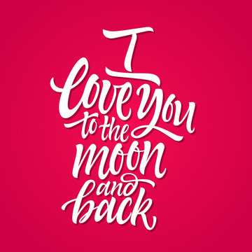 I love you to the moon and back - vector calligraphy