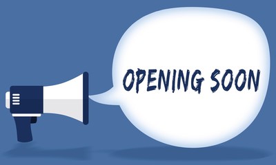 OPENING SOON writing in speech bubble with megaphone or loudspeaker.