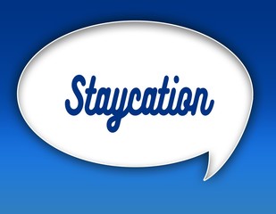 STAYCATION text on dialogue balloon illustration. Blue background.