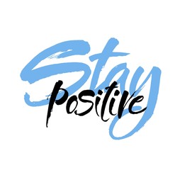 Fototapeta premium Vector hand drawn motivational and inspirational quote - Stay positive. Calligraphic poster. Brush lettering design.