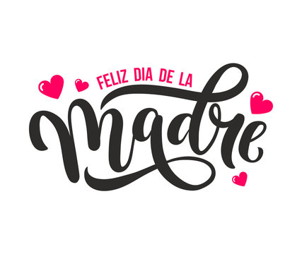 Feliz Dia De La Madre. Mother Day greeting card in Spanish. Hand drawn lettering  illustration for greeting card, festive poster etc. Vector illustration