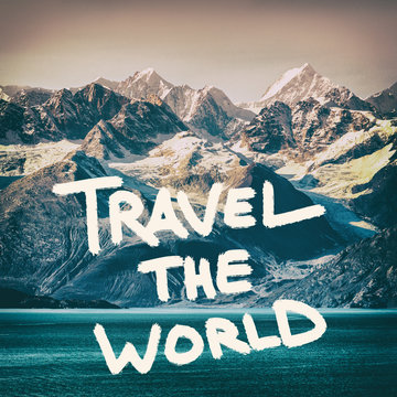 Travel The World Inspirational Quote On Mountains Nature Landscape Background. Adventure Message To Inspire People To Go Explore Outside. Square Crop For Social Media. Mountain Range Of Alaska. USA.