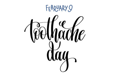 february 9 - toothache day - hand lettering inscription text